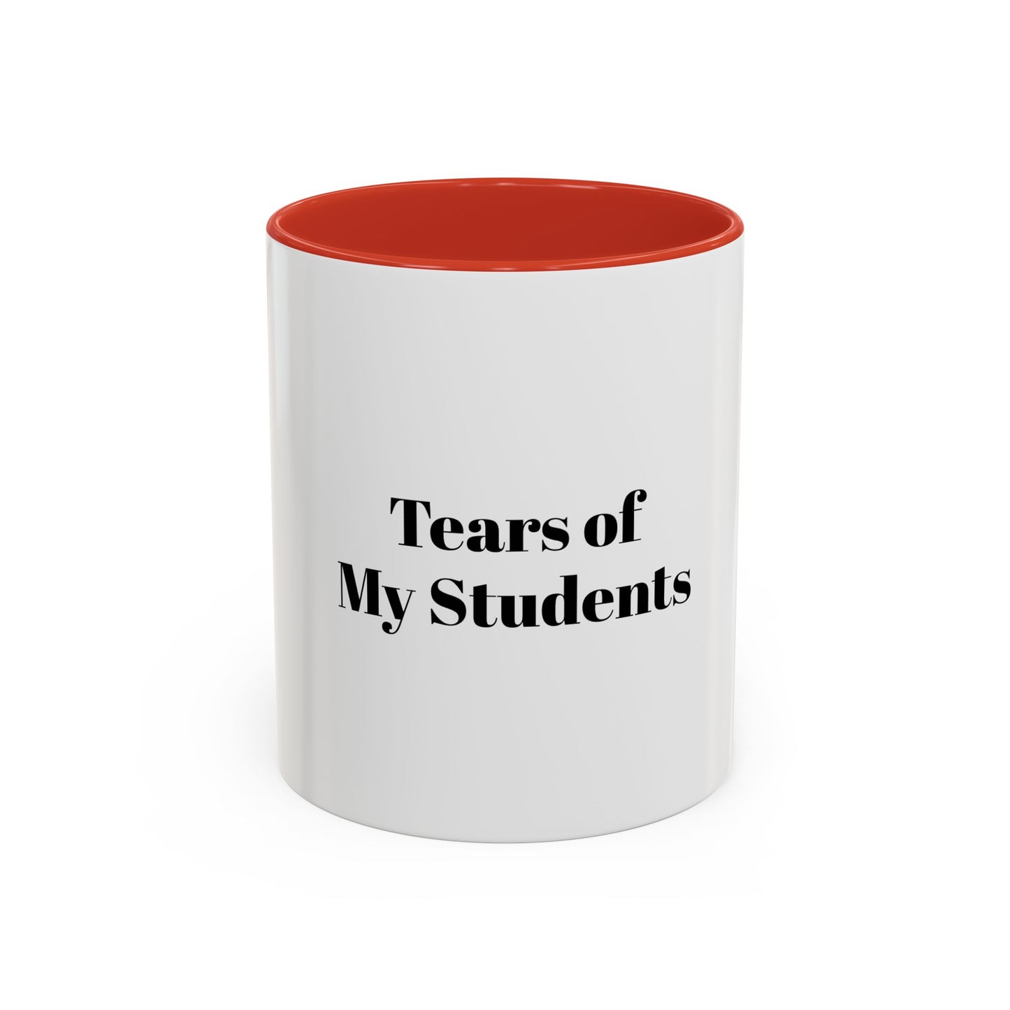 Tears Of My Students Cup for Teachers Appreciation