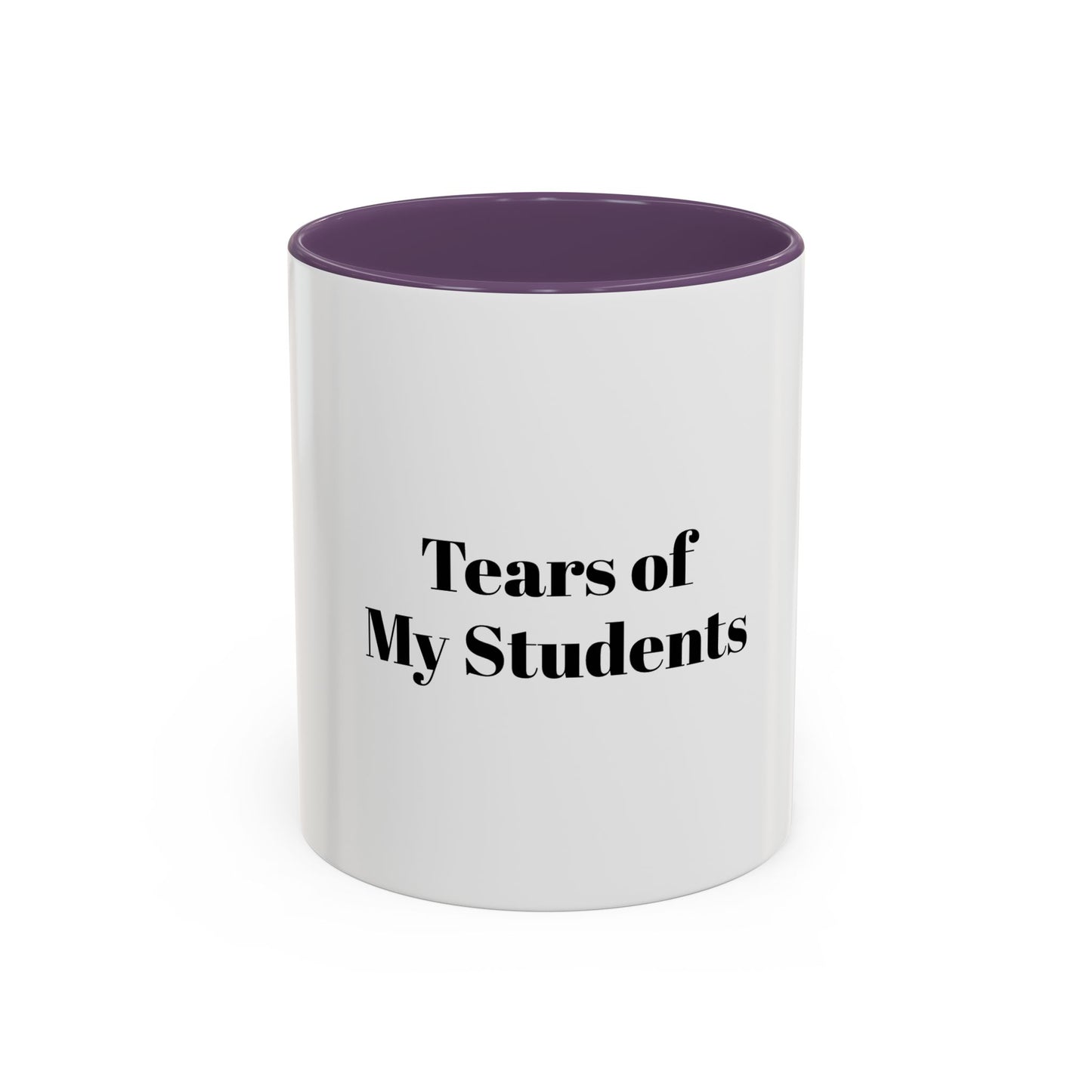 Tears Of My Students Cup for Teachers Appreciation